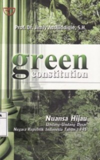 Green Constitution : Nuansa Hijau UUD Negara RI Tahun 1945.