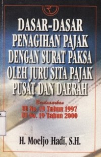 Dasar-Dasar Penagihan Pajak Dengan Surat Paksa Oleh Juru Sita Pajak Pusat dan Daerah.