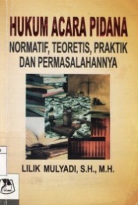 Hukum Acara Pidana Normatif, Teoritis, Praktik dan Permasalahannya.