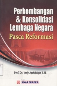 Perkembangan & Konsolidasi Lembaga Negara Pasca Reformasi