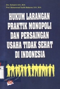 Hukum Larangan Praktik Monopoli Dan Persaingan Usaha Tidak Sehat Di Indonesia.