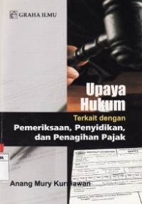 Upaya Hukum Terkait Dengan Pemeriksaan, Penyididkan, dan Penagihan Pajak.