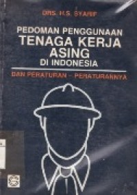 Image of Pedoman Penggunaan Tenaga Kerja Asing Di Indonesia Dan Peraturan-Peraturannya.