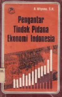 Pengantar Tindak Pidana Ekonomi Indonesia.