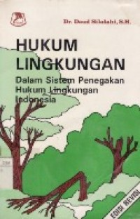 HUKUM LINGKUNGAN DALAM SITEM PENEGAKAN HUKUM LINGKUNGAN INDONESIA.