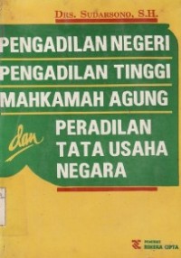 Pengadilan Negeri, Pengadilan Tinggi, Mahkamah Agung dan Peradilan Tata Usaha Negara.