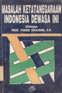 Masalah Ketatanegaraan Indonesia Dewasa Ini.