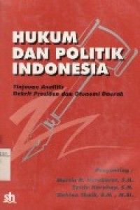 Hukum Dan Politik Indonesia : Tinjauan Analitis Dekrit Presiden dan Otonomi Daerah.