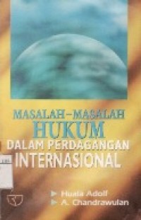 Masalah-Masalah Hukum Dalam Perdagangan Internasional.