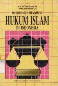 Dasar-Dasar Memahami Hukum Islam Di Indonesia.