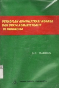 Peradilan Admionistrasi Negara Dan Upaya Administratif Di Indonesia.