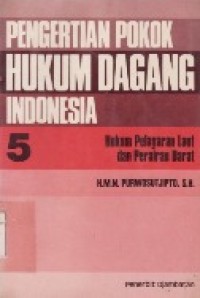 Pengertian Pokok Hukum Dagang Indonesia : Hukum Pelayaran Laut dan Perairan Darat.JIL.5