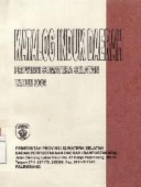 Image of Katalog Induk Daerah Propinsi Sumatera Selatan Tahun 2006.