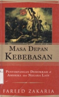 Masa Depan Kebebasan : Penyimpangan Demokrasi di Amerika dan Negara lain.