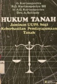 Hukum Tanah : Jaminan UUPA bagi Keberhasilan Pendayagunaan Tanah.