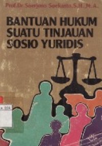 Bantuan Hukum Suatu Tinjauan Sosio Yuridis.