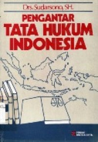 Pengantar Tata Hukum Indonesia.