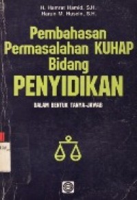 Pembahasan Permasalahan KUHAP Bidang Penyidikan Dalam Bentuk Tanya jawab.