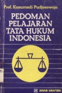 Pedoman Pelajaran Tata Hukum Indonesia.