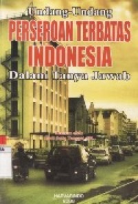 Undang-Undang Perseroan Terbatas Indonesia Dalam Tanya Jawab.