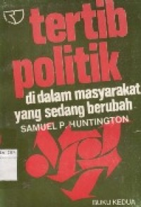 Tertib Politik Di Dalam Masyarakat Yang Sedang Berubah