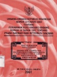 Undang-Undang RI Nomor 34 Tahun 2000 Tentang Perubahan Atas UU Nomor 18 Tahun 1997 Tentang Pajak Daerah Dan Retribusi Daerah.