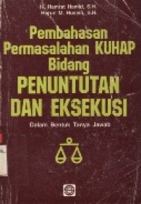 Pembahasan Permasalahan KUHAP Bidang Penuntutan Dan Eksekusi Dalam Bentuk Tanya Jawab.