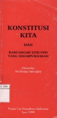 Konstitusi Kita Dan Rancangan UUD-1945 Yang Disempurnakan.