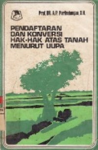 PENDAFTARAN DAN KONVERSI HAK-HAK ATAS TANAH MENURUT UUPA.