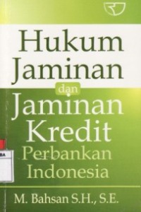 Hukum Jaminan dan Jaminan Kredit Perbankan Indonesia.