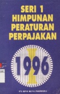 Himpunan Peraturan Perpajakan 1996 Jil.1