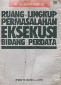 Ruang Lingkup Permasalahan Eksekusi Bidang Perdata.