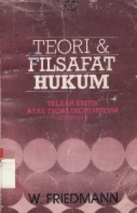 TEORI FILSAFAT HUKUM - TELAAH KRITIS ATAS TEORI-TEORI HUKUM (SUSUNAN 1).