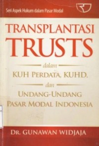 Transplantasi Trusts dalam KUH Perdata, KUHD, dan Undang-Undang Pasar Modal Indonesia.