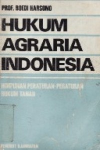 Hukum Agraria Indonesia : Himpunan Peraturan-Peraturan Hukum Tanah