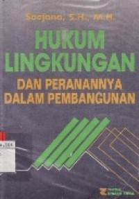 Hukum Lingkungan Dan Peranannya Dalam Pembangunan.