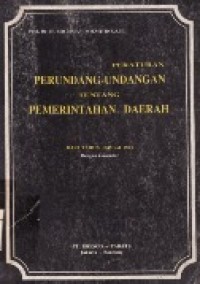 Peraturan Perundang-Undangan Tentang Pemerintah Daerah Dari Tahun 1945 - 1983.