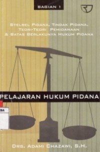 Stelsel Pidana, Tindak Pidana, Teori-Teori Pemidanaan & Batas Berlakunya Hukum Pidana.