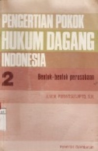 Image of Pengertian Pokok Hukum Dagang Indonesia (Bentuk-Bentuk Perusahaan) Jil.2