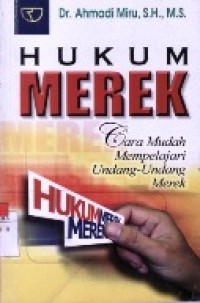 Hukum Merek ; Cara Mudah Mempelajari Undang-Undang Merek.