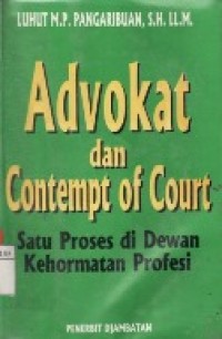 Advokat dan Contempt Of Court : Satu Proses di Dewan Kehormatan Profesi.