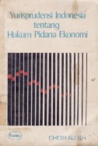 Yurisprudensi Indonesia Tentang Hukum Pidana Ekonomi.