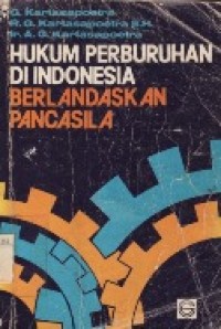 Hukum Perburuhan Di Indonesia Berlandaskan Pancasila.