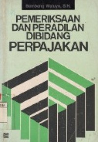 Pemeriksaan Dan Peradilan Dibidang Perpajakan.