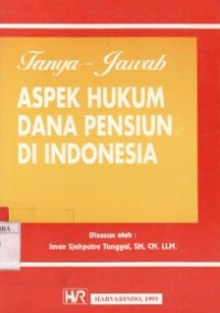 Tanya - Jawab Aspek Hukum Dana Pensiun Di Indonesia.