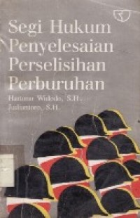 Segi Hukum Penyelesaian Perselisihan Perburuhan.