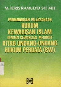 Perbandingan Pelaksanaan Hukum Kewarisan Islam Dengan Kewarisan Menurut Kitab Undang-Undang Hukum Perdata (BW).