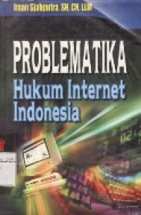 Problematika Hukum Internet Indonesia.