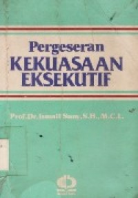 Pergeseran Kekuasaan Eksekutif.