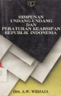 Himpunan Undang-Undang Dan Peraturan Kearsipan Republik Indonesia.